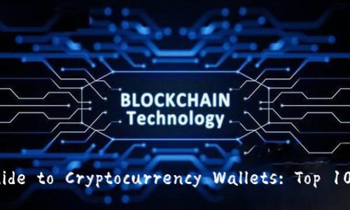 The Ultimate Guide to Cryptocurrency Wallets: Top 10 Secure Options